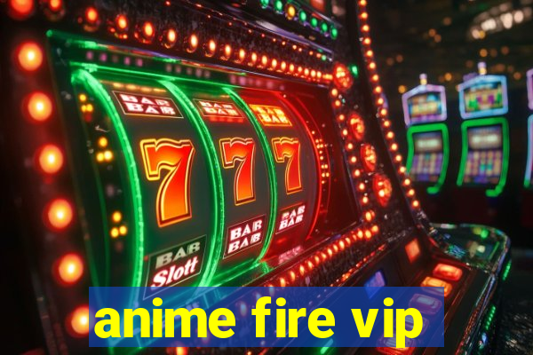 anime fire vip